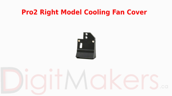 Pro2 Right Model Cooling Fan Cover (Pro2 Series Only) - Digitmakers.ca providing 3d printers, 3d scanners, 3d filaments, 3d printing material , 3d resin , 3d parts , 3d printing services